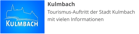 Kulmbach Tourismus-Auftritt der Stadt Kulmbach  mit vielen Informationen