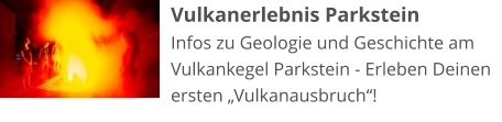 Vulkanerlebnis Parkstein Infos zu Geologie und Geschichte am Vulkankegel Parkstein - Erleben Deinen ersten „Vulkanausbruch“!
