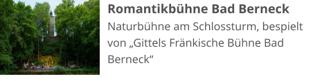 Romantikbühne Bad Berneck Naturbühne am Schlossturm, bespielt von „Gittels Fränkische Bühne Bad Berneck“