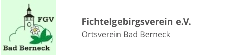 Fichtelgebirgsverein e.V. Ortsverein Bad Berneck