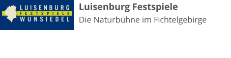 Luisenburg Festspiele Die Naturbühne im Fichtelgebirge