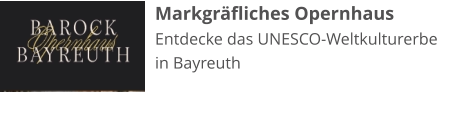 Markgräfliches Opernhaus Entdecke das UNESCO-Weltkulturerbe in Bayreuth