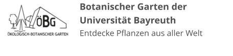 Botanischer Garten der Universität Bayreuth Entdecke Pflanzen aus aller Welt