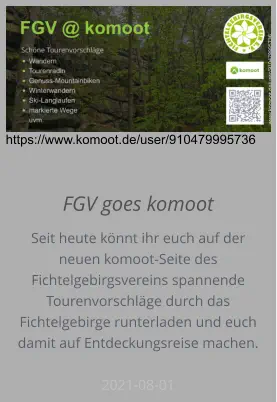 FGV goes komoot https://www.komoot.de/user/910479995736 Seit heute könnt ihr euch auf der neuen komoot-Seite des Fichtelgebirgsvereins spannende Tourenvorschläge durch das Fichtelgebirge runterladen und euch damit auf Entdeckungsreise machen.  2021-08-01