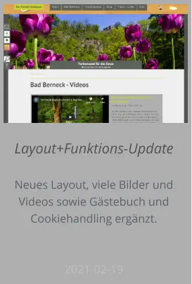 Layout+Funktions-Update  Neues Layout, viele Bilder und Videos sowie Gästebuch und Cookiehandling ergänzt.    2021-02-19