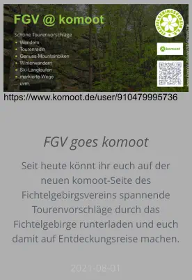FGV goes komoot https://www.komoot.de/user/910479995736 Seit heute könnt ihr euch auf der neuen komoot-Seite des Fichtelgebirgsvereins spannende Tourenvorschläge durch das Fichtelgebirge runterladen und euch damit auf Entdeckungsreise machen.  2021-08-01