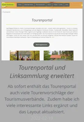 Tourenportal und Linksammlung erweitert Ab sofort enthält das Tourenportal auch viele Tourenvorschläge der Tourismusverbände.  Zudem habe ich viele interessante Links ergänzt und das Layout aktualisiert. 2022-02-19