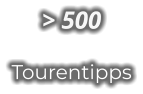 > 500 Tourentipps